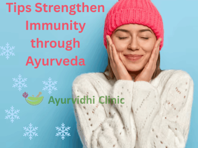 Winter Wellness Tips — Strengthen Immunity through Ayurveda