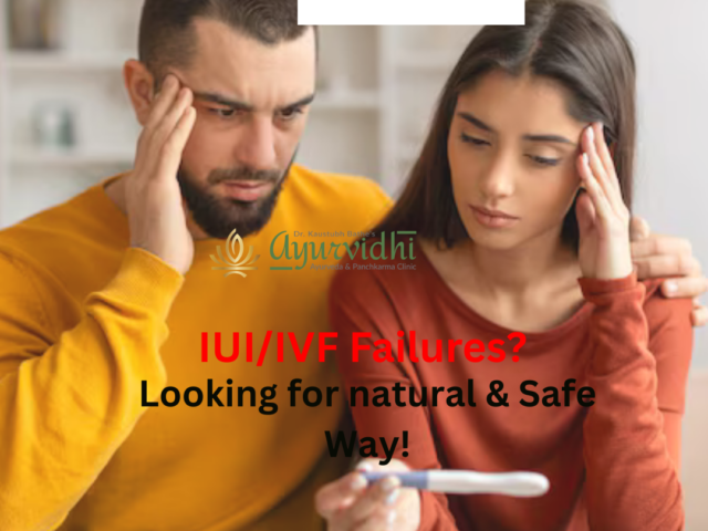 IUI/IVF Failures? Discover Ayurveda’s Fertility Solution for Natural Conception